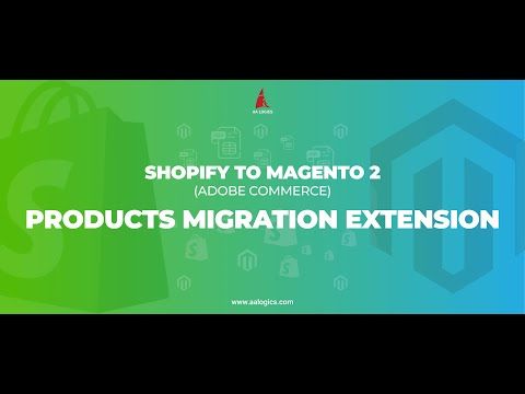 Seamless Migration From Shopify To Magento2 | Video Tutorial | AALogics